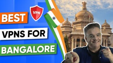 Best VPN For Bangalore India for Privacy, Speed & Security