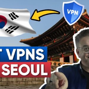 Best VPN For Seoul, South Korea for Privacy, Security & Speed