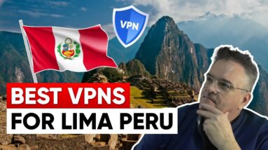 Best VPN Lima Peru for Security, Speed & Privacy