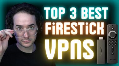 TRY THESE FIRST! Top 3 Best VPNs for Firestick 2022 Edition! ?