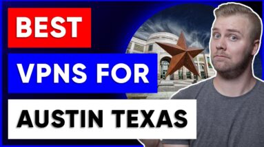 Best VPN For Austin,Texas - For Safety, Streaming & Speed in 2022