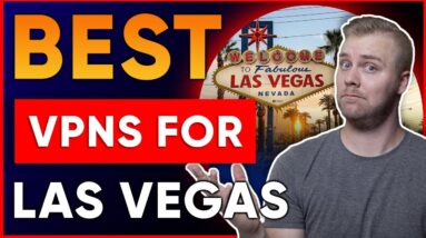 Best VPN For Las Vegas ? For Safety, Streaming & Speed in 2022