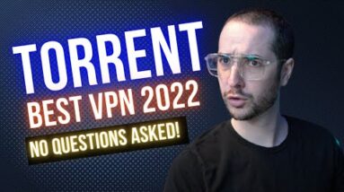 Best VPN for Torrenting 2022 - WATCH BEFORE YOU BUY!