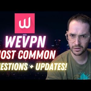 8 Most Common WeVPN Questions Answered + New Updates!