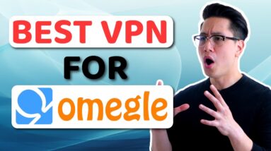 Best VPN for Omegle | Access Omegle with a VPN (TUTORIAL)