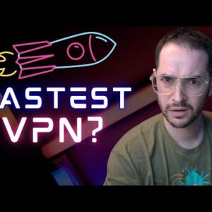 What is the Fastest VPN in 2022? SURPRISE?