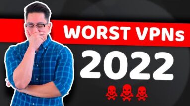 Worst VPN 2022 | 6 worst VPN providers you should avoid!