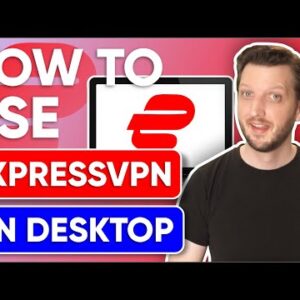 How to use ExpressVPN on Desktop Computer in 2022