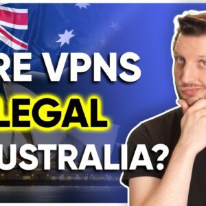 Are VPNs legal in Australia?