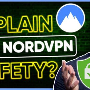 Explaining the NordVPN Safety?