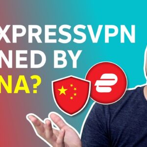 Is ExpressVPN Owned By China?