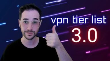 VPN Tier List 3.0 - MASSIVE UPDATES!