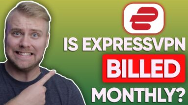 Is ExpressVPN Billed Monthly?