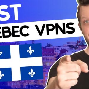 Best Quebec VPN (2022) Get a Quebec IP Address