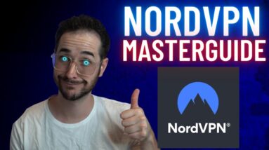 NordVPN Masterguide - In Depth Complete Guide to NordVPN