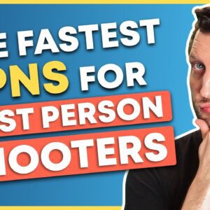The Fastest VPN For First Person Shooters