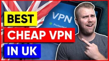 Best Cheap VPN in UK [2022]