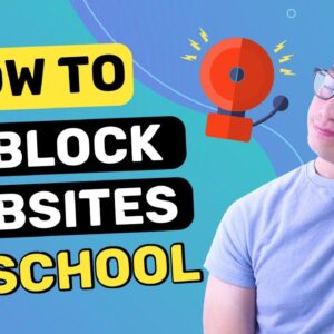 How to unblock websites at school | 3 ways that 100% works!