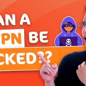 Can a VPN Be Hacked? | All You Need To Know About VPN Security
