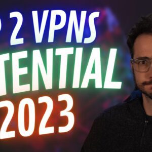 Top 2 VPNS with Most Potential in 2023?