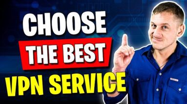How to Choose The Best VPN Service For Your Needs