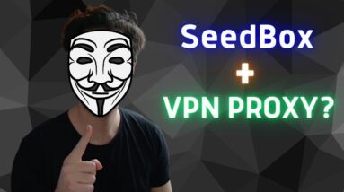 How to Make a Seedbox Anonymous with VPN Proxy