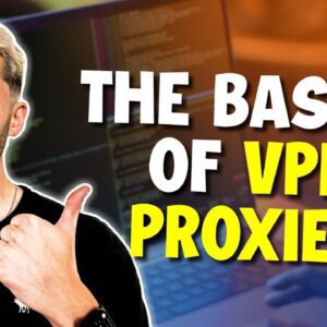 The Basics of VPN Proxies