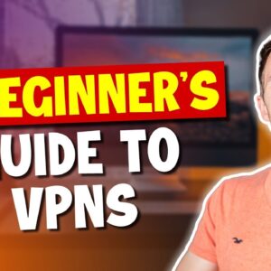 A Beginner's Guide to VPNs: How to Use a VPN