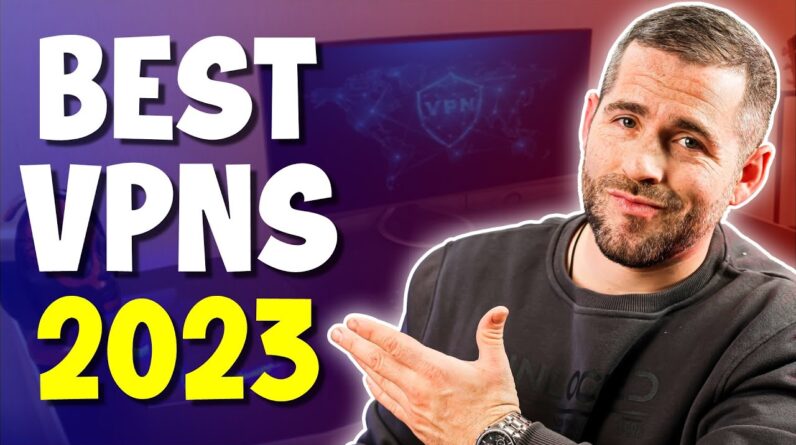 Best VPNs 2023 | The ACTUAL 3 Best VPNs to use in 2023