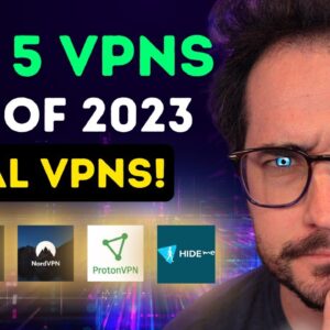 Top 5 VPNs End of 2023 - Objectively Picked from 70+ VPNs!