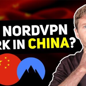 Can NordVPN Work in China