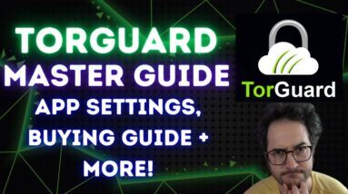 How to Use TorGuard in 2024 (Full MasterGuide + Walk Through)