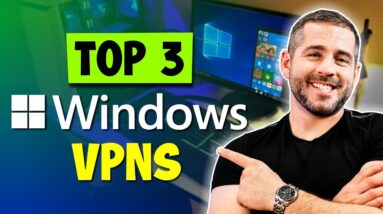 Top 3 Best VPNs for Windows: Secure Your PC with the Best VPNs on the Market