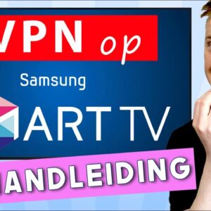 VPN op Samsung smart TV installeren (Tizen OS) | HANDLEIDING