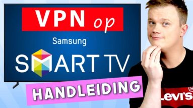 VPN op Samsung smart TV installeren (Tizen OS) | HANDLEIDING