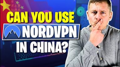 Does NordVPN Work in China? Revealed!