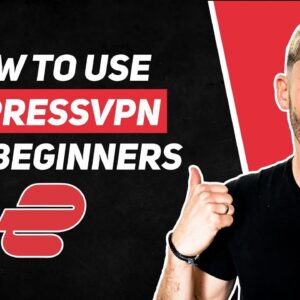 How to Use ExpressVPN Tutorial for Beginners
