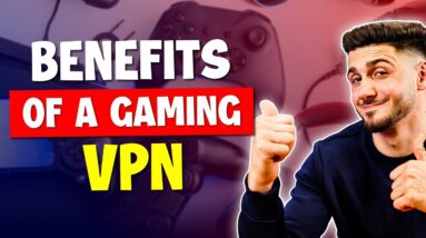 The Benefits of a Gaming VPN (2024 Updated)