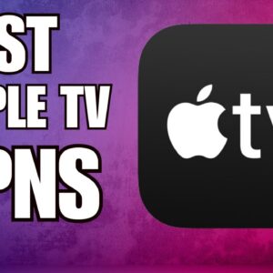 What is the best VPN app for apple tv?