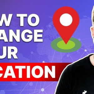 An Ultimate Tutorial on How to Change You VPN Location