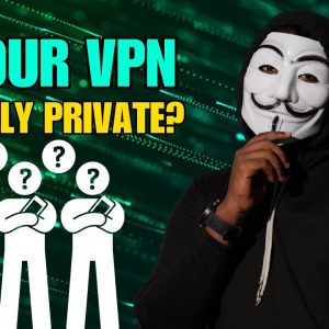 Is Your VPN REALLY Private? Put it to the Test!
