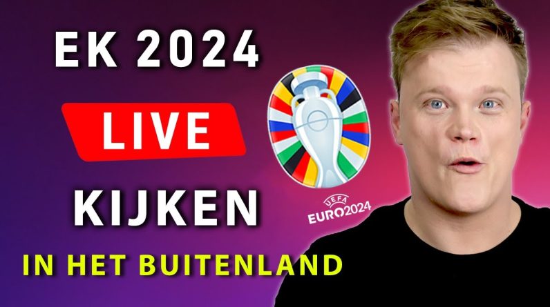EK voetbal 2024 live kijken in het buitenland - UEFA EURO 2024 Live stream vandaag!