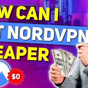 How Can I Get NordVPN Cheaper - SAVE Money on NordVPN